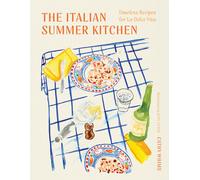 The Italian Summer Kitchen : Timeless Recipes for La Dolce Vita-Cathy Whims-Cope