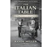 THE ITALIAN TABLE: From Village Kitchens to American Streets