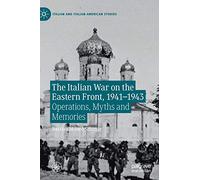 The Italian War on the Eastern Front, 1941-1943: Operations, Myths and Memories