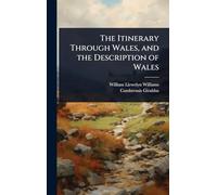 The Itinerary Through Wales, and the Description of Wales