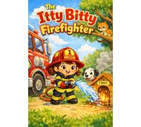The Itty Bitty Firefighter
