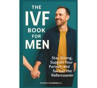The IVF Book for Men: Stay Strong, Support Your Partner and Survive the Rollercoaster