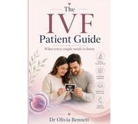 THE IVF PATIENT GUIDE: WHAT EVERY COUPLE NEEDS TO KNOW