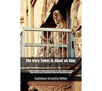 The Ivory Tower in About an Hour: A Point Form Guide to Understanding Some of the Most Commonly Dropped Historical and Literary References in Social and Professional Settings