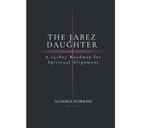 The Jabez Daughter: A 14-Day Roadmap for Spiritual Alignment: IV