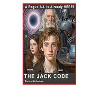 The Jack Code: Rogue Artificial Intelligence is HERE!