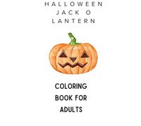 The Jack-O’-Lantern Halloween Coloring Book: Glowing Pumpkins, Spooky Faces, Haunted Houses, Autumn Nights and Cozy Halloween Scenes to Color