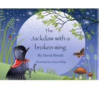 The Jackdaw with a Broken Wing: A Heartwarming Illustrated Story About Kindness, Friendship and Never Giving Up | A Beautiful Picture Book for Ages 4-8