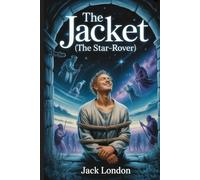 The Jacket (The Star-Rover): Annotated