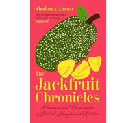 The Jackfruit Chronicles: A new tale of migration, love and identity told through one family’s recipes and their search for home