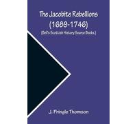 The Jacobite Rebellions (1689-1746) (Bell's Scottish History Source (Tascabile)