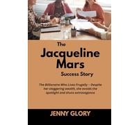 The Jacqueline Mars Success Story: The Billionaire Who Lives Frugally - Despite her staggering wealth, she avoids the spotlight and shuns extravagance