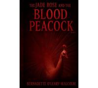 The Jade Rose and the Blood Peacock