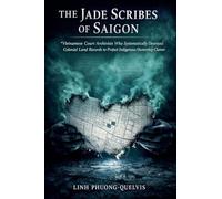 The Jade Scribes Of Saigon: Vietnamese Court Archivists Who Systematically Destroyed Colonial Land Records to Protect Indigenous Ownership Claims