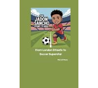 THE JADON SANCHO STORY FOR KIDS: From London Streets to Soccer Superstar