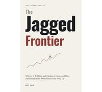 The Jagged Frontier: Why AI Is Brilliant and Useless at Once, and How Executives Make AI Decisions That Hold Up