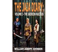 The Jaia Diary: The Jaierion Nucleus: 1