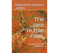 The Jake Rutter Files.: The Man who could Read Minds.