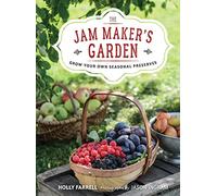 The Jam Maker's Garden: Grow your own seasonal preserves