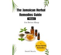 The Jamaican Herbal Remedies Guide Volume 1: For Better sleep