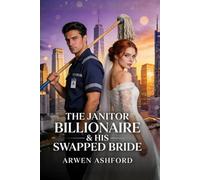 The Janitor Billionaire & His Swapped Bride: He Married Her as a Lie. She Married Him as a Risk. Neither Knew the Truth Was Power.