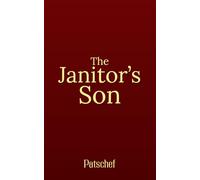 The Janitor's Son: A Small-Town Teacher, a Secret Past, and a Forbidden Hope for Redemption