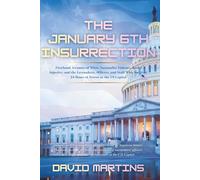 The January 6th Insurrection: Firsthand Accounts of White Nationalist Violence, Racial Injustice, and the Lawmakers, Officers, and Staff Who Survived 24 Hours of Terror at the US Capitol