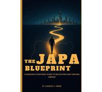 THE JAPA BLUE PRINT: A Nigerian's Strategic Guide to Relocating and Thriving Abroad.