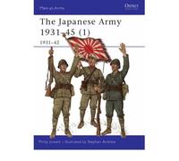 [( The Japanese Army: 1931-1942 Pt.1 )] [by: Philip S. Jowett] [Jan-2002]