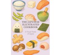 The Japanese Illustrated Cookbook: A Visual Taste of Japan