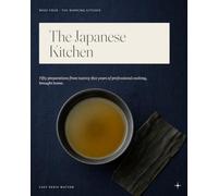 The Japanese Kitchen: Fifty preparations from twenty-five years of professional cooking, brought home.