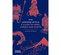 Joshua Frydman The Japanese Myths (Copertina rigida) Myths