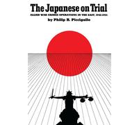 The Japanese on Trial: Allied War Crimes Operations in the East - Piccigal...