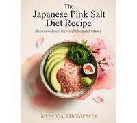 The Japanese Pink Salt Diet Recipe: Fusion Wellness for Weight Loss and Vitality