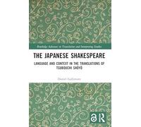 The Japanese Shakespeare: Language and Context in the Translations of Tsubouchi Shōyō