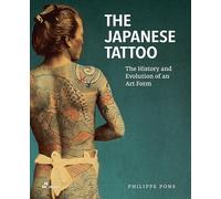 Libri Philippe Pons - The Japanese Tattoo. The History And Evolution Of An Art F