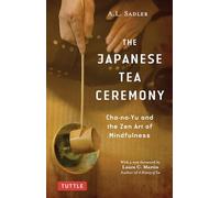 A. L. Sadler The Japanese Tea Ceremony (Tascabile)