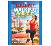The Japanese Walking Workout for Beginners (Large Print): A 30-Day Illustrated Program to Support Joint Comfort, Promote Natural Weight Loss, and Increase Blood Flow | 10-Minute Home Routines