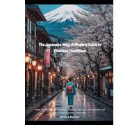The Japanese Way: A Modern Guide to Timeless Traditions