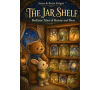 THE JAR SHELF: BEDTIME TALES OF BUNNY AND BEAR