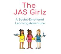 The JAS Girlz A Social-Emotional Learning Adventure