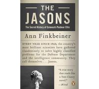The Jasons: The Secret History of Science's Postwar Elite