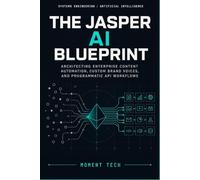 The Jasper AI Blueprint: Architecting Enterprise Content Automation, Custom Brand Voices, and Programmatic API Workflows