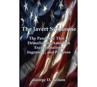 The Javert Syndrome: The Pandemic That is Demolishing American Exceptionalism, Ingenuity, and Progress