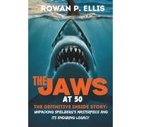 THE JAWS AT 50: The Definitive Inside Story Unpacking Spielberg's Masterpiece and Its Enduring Legacy