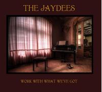 The Jaydees The Jaydees - Work With What We've Got (CD)