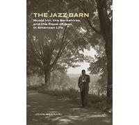 The Jazz Barn: Music Inn, the Berkshires and the Place of Jazz in American Life