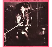 The Jazz Butcher - In Bath of Bacon
