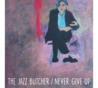 The Jazz Butcher Never Give Up (Glass Version) (Vinyl LP)