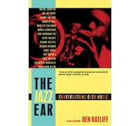 The Jazz Ear: Conversations over Music - Ratliff Ben